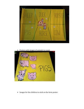  Posters with images of animals to count:
 Images for the children to stick on the farm poster:
 