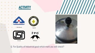 Q. For Quality of Industrial good which mark you will check?