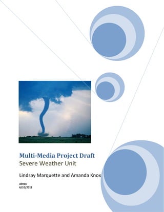 Multi-Media Project Draft
Severe Weather Unit
Lindsay Marquette and Amanda Knox
aknox
6/10/2011
 