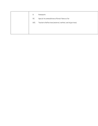X.     Homework:

XI.    Special Accommodations offered: None so far

XII.   Teacher’s Reflections (material, method, and objectives):
 