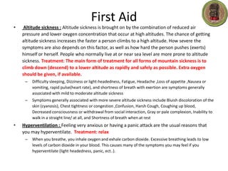 Frostbite: Occurs when tissues freeze. This condition happens when you are exposed to temperatures below the freezing point of skin.  Treatment: Keep the affected part elevated in order to reduce swelling, move to a warm area to prevent further heat loss, remove all constrictive jewelry and clothes because they may further block blood flow, give the person warm non-caffeinated fluids to drink, apply a dry, sterile bandage, place cotton between any involved fingers or toes (to prevent rubbing), and take the person to a medical facility as soon as possible