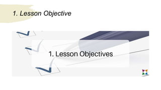 1. Lesson Objective
 
