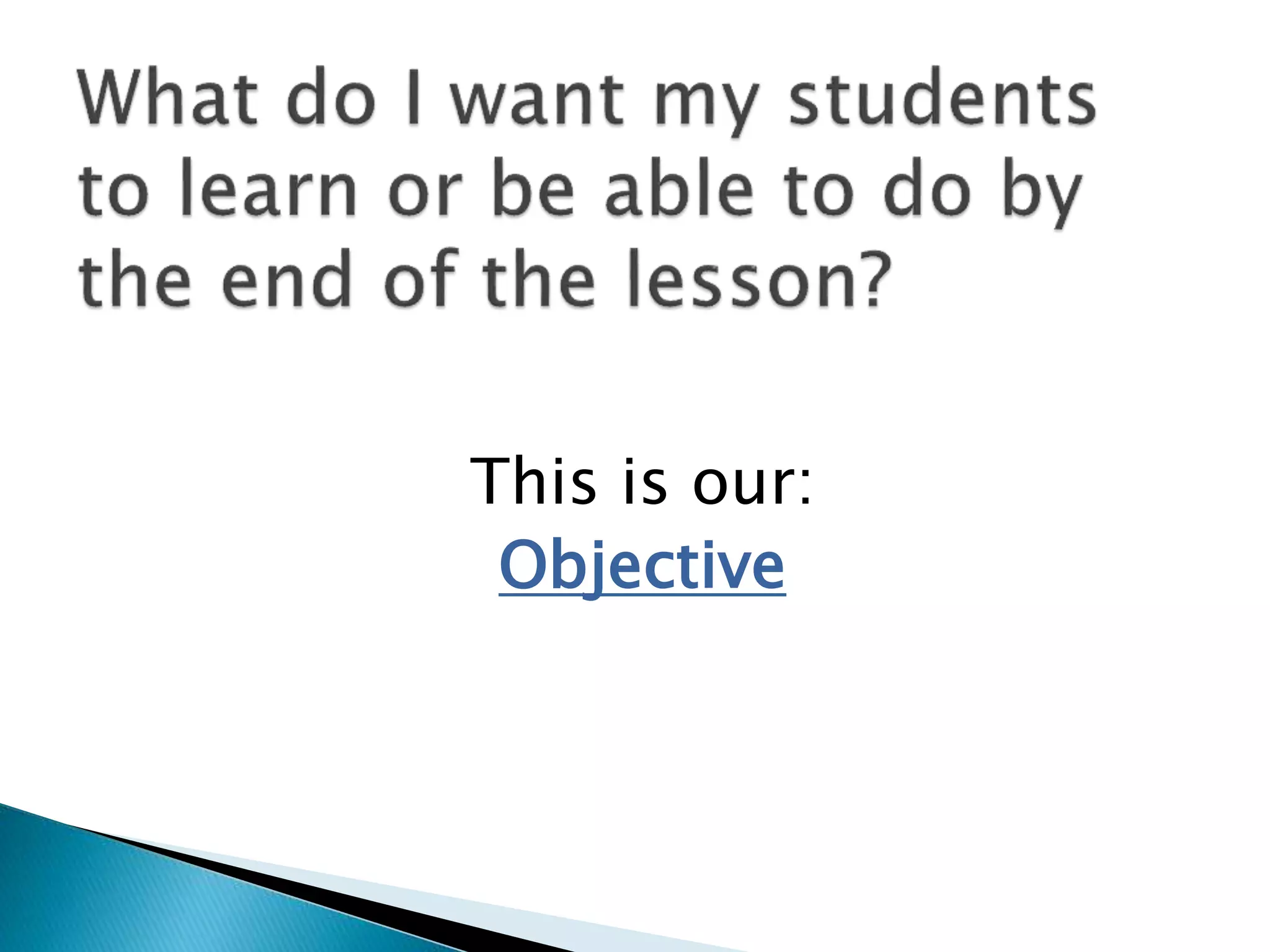 This is our:
Objective
 