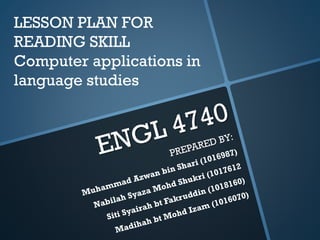 LESSON PLAN FOR
READING SKILL
Computer applications in
language studies
 