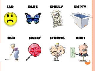 SADBLUE             CHILLY            EMPTY OLD               SWEET          STRONG            RICH