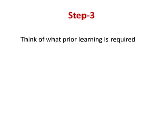 Step-3
Think of what prior learning is required
 