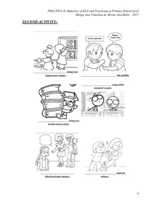 PRACTICE II, Didactics of ELT and Practicum at Primary School level
Monge Ana Valentina & Morán Ana Belén - 2017
5
SECOND ACTIVITY:
 