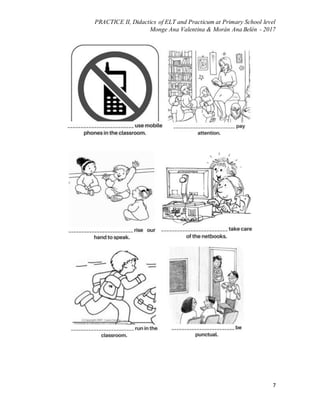 PRACTICE II, Didactics of ELT and Practicum at Primary School level
Monge Ana Valentina & Morán Ana Belén - 2017
7
 
