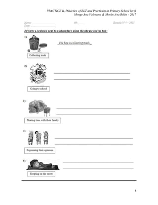 PRACTICE II, Didactics of ELT and Practicum at Primary School level
Monge Ana Valentina & Morán Ana Belén - 2017
4
 