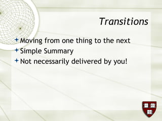 Transitions
Moving from one thing to the next
Simple Summary
Not necessarily delivered by you!
 