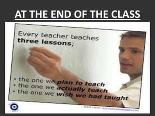 AT THE END OF THE CLASS
 