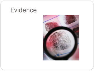 Evidence
 