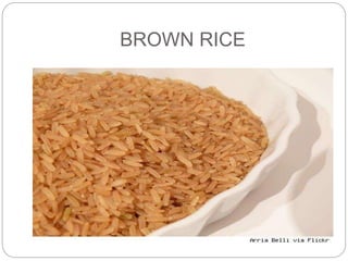 BROWN RICE 
 
