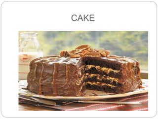 CAKE 
 