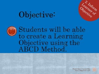 Week 9 Day 1 - Lesson Plan
Part 1: Objectives - Lott
 