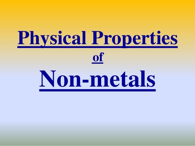 properties of metals and non metals properties of nonmetals