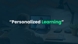 “Personalized Learning”
 