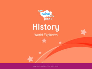 History | Year 4 | World Explorers | Vasco da Gama | Lesson 6
World Explorers
History
 