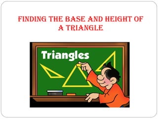 Finding the base and height of a triangle 