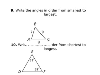 9. Write the angles in order from smallest to
                    largest.




10. Write the sides in order from shortest ...