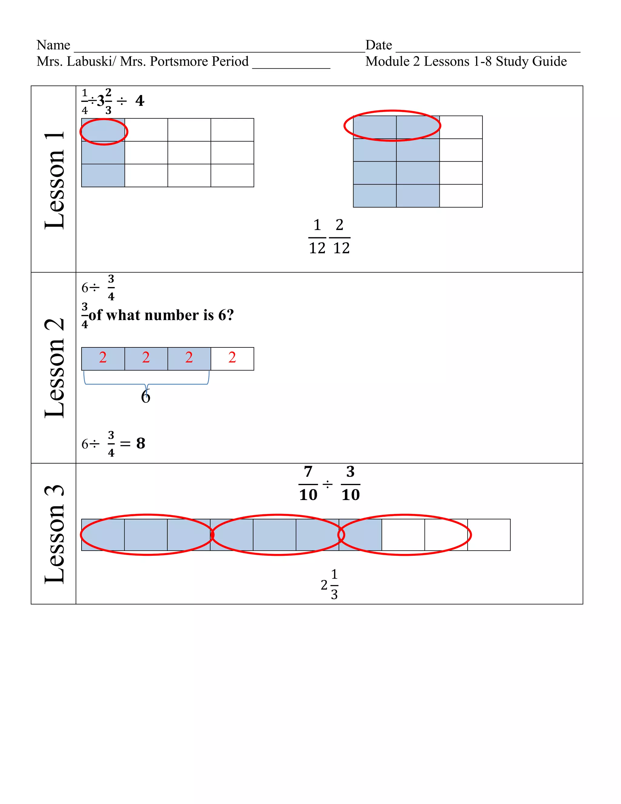 Name _________________________________________Date __________________________
Mrs. Labuski/ Mrs. Portsmore Period ___________
Module 2 Lessons 1-8 Study Guide
Lesson 1
÷3
Lesson 2
6
of what number is 6?
2
6
6
Lesson 3
2
2
2