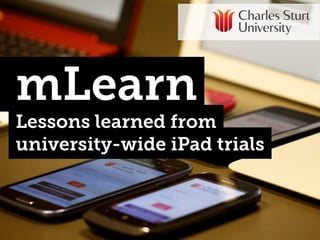 mLearn

Lessons learned from
university-wide iPad trials

 