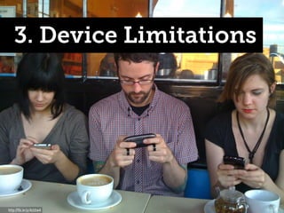 3. Device Limitations

http://flic.kr/p/4zUtw4

 