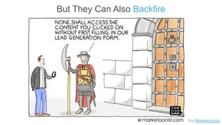 But They Can Also Backfire
Via Marketoonist
 