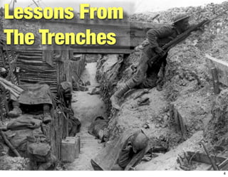Lessons From
The Trenches




               4
 