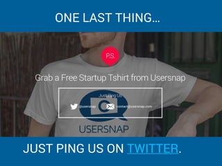 ONE LAST THING…
JUST PING US ON TWITTER.
 