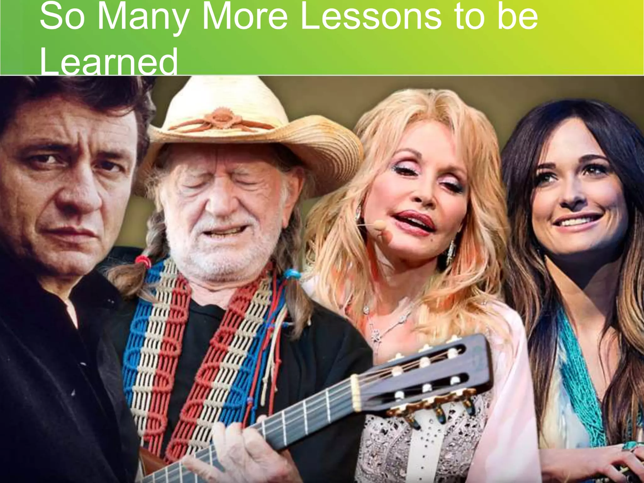 So Many More Lessons to be 
Learned 
 