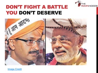 DON’T FIGHT A BATTLE
YOU DON’T DESERVE
Image Credit
 