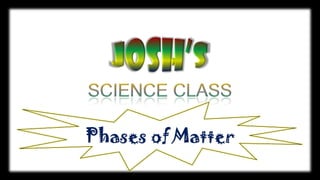 Phases of Matter

 