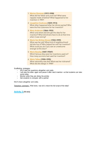 Scaffolding strategies:
- We´ll read the questions altogether and orally
- I will play the video again and pause it after each invention so that students can take
some notes.
- Monitor while they are doing the activity
- Get students to compare with a partner
We´ll check altogether and orally.
Transition comment: “Well done, now let´s check the full script of the video”
Activity 2 (15 min)
 