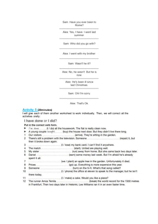Activity 5 (20minutes)
I will give each of them another worksheet to work individually. Then, we will correct all the
activities orally:
 