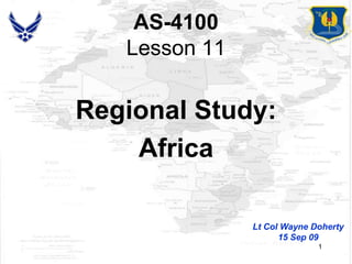 AS-4100Lesson 11 Regional Study: Africa Lt Col Wayne Doherty 15 Sep 09 1 