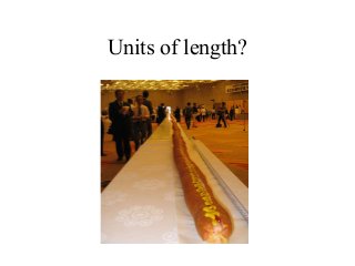 Units of length?
 