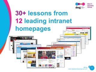 @dwg
www.digitalworkplacegroup.com
1
30+ lessons from
12 leading intranet
homepages
 