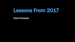 Lessons From 2017
Orren Prunckun
 