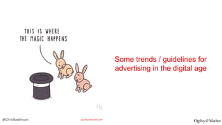 Some trends / guidelines for
advertising in the digital age

@ChrisRawlinson

jacohaasbroek.com

 