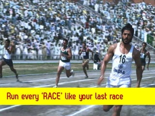 Lessons learned from Bhag Milkha Bhag