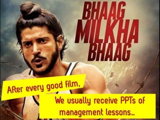 Lessons learned from Bhag Milkha Bhag