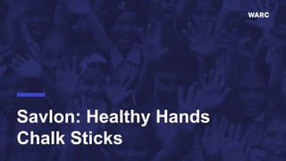 Savlon: Healthy Hands
Chalk Sticks
 
