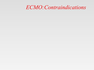ECMO:Contraindications
 
