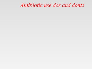 Antibiotic use dos and donts
 