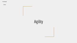Agility
The Monolith
Context
 