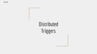 Distributed
Triggers
DynamoDb
 