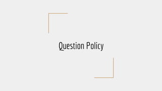 Question Policy
 