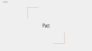 Pact
Sprint Zero
 