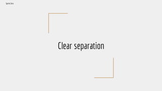 Clear separation
Sprint Zero
 